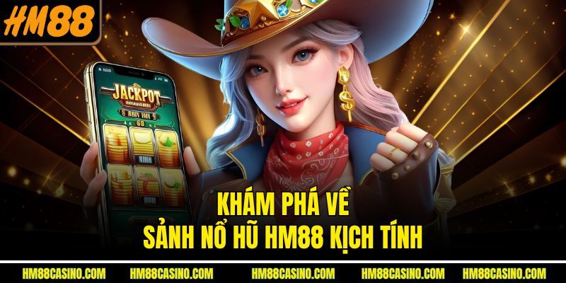 Khám phá về sảnh nổ hũ HM88 kịch tính